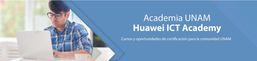 Academia UNAM Huawei ICT Academy